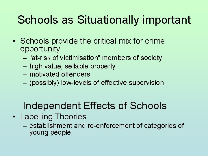 Schools as Situationally important • Schools provide the critical mix for crime opportunity –