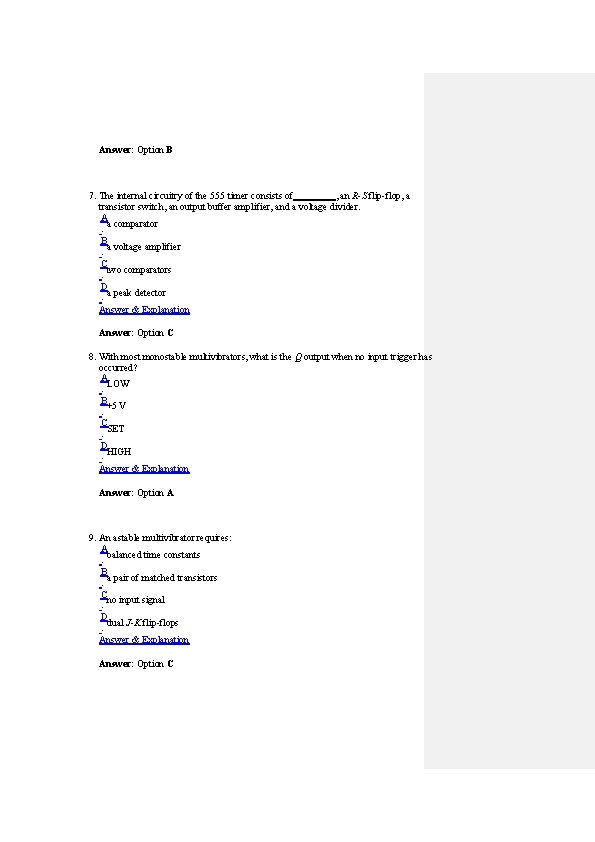 Answer: Option B 7. The internal circuitry of the 555 timer consists of ,
