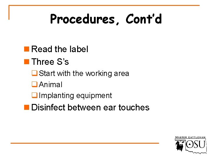 Procedures, Cont’d n Read the label n Three S’s q Start with the working