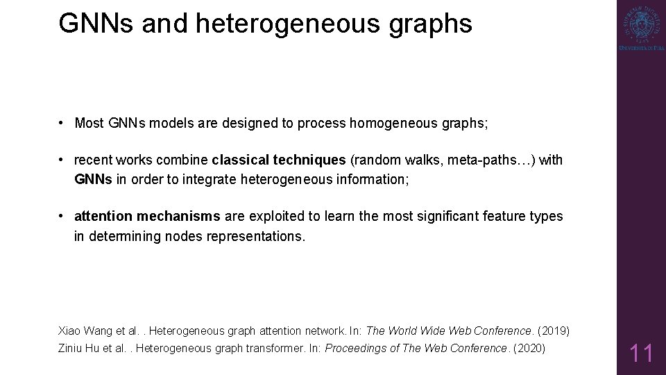 GNNs and heterogeneous graphs • Most GNNs models are designed to process homogeneous graphs;