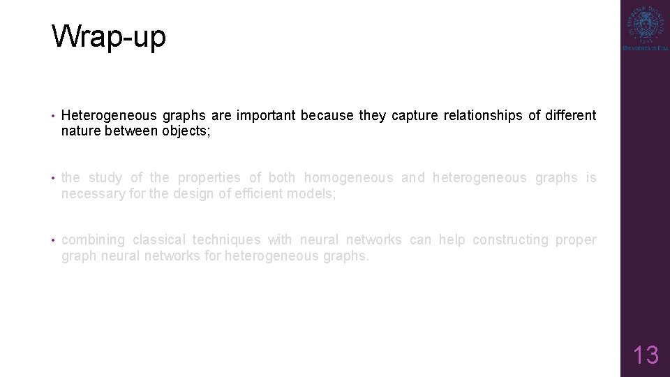 Wrap-up • Heterogeneous graphs are important because they capture relationships of different nature between