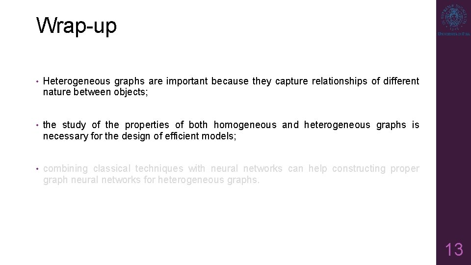 Wrap-up • Heterogeneous graphs are important because they capture relationships of different nature between