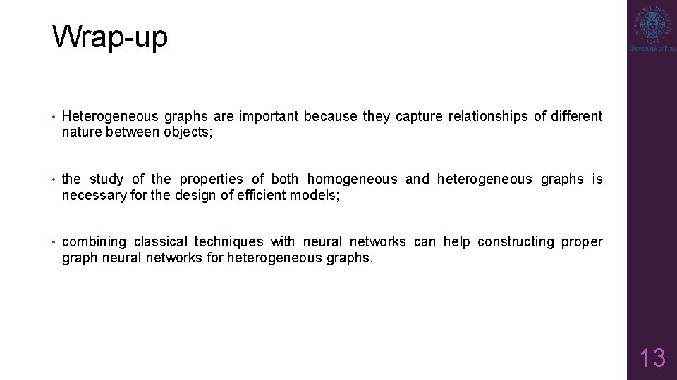 Wrap-up • Heterogeneous graphs are important because they capture relationships of different nature between Wrap-up • Heterogeneous graphs are important because they capture relationships of different nature between