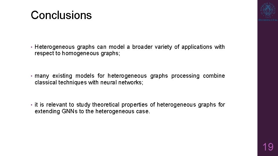 Conclusions • Heterogeneous graphs can model a broader variety of applications with respect to