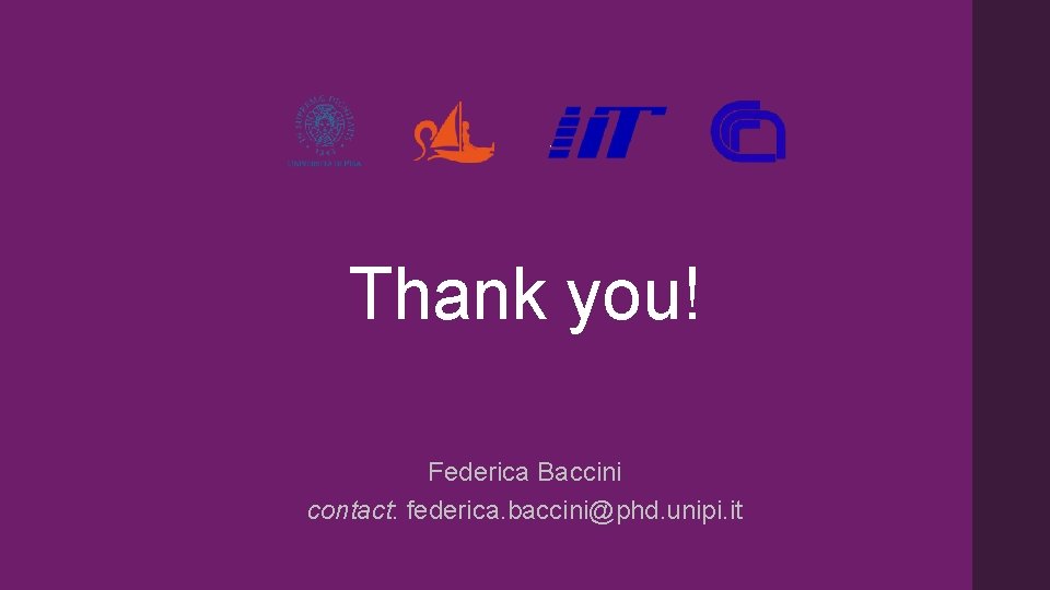 Thank you! Federica Baccini contact: federica. baccini@phd. unipi. it 