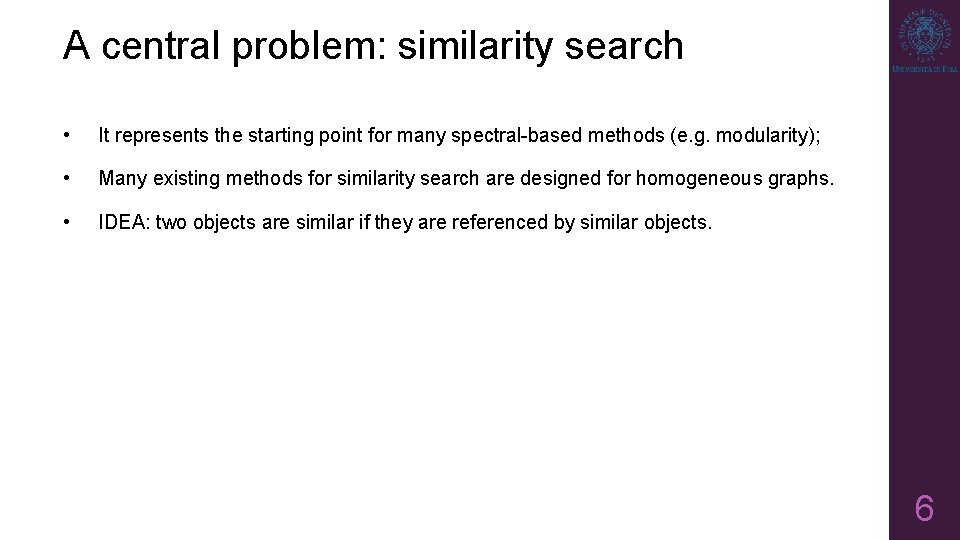 A central problem: similarity search • It represents the starting point for many spectral-based