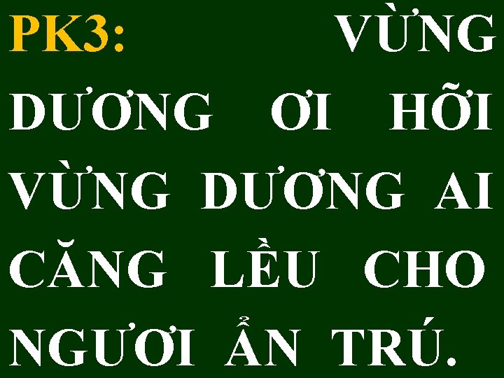 PK 3: VỪNG DƯƠNG ƠI HỠI VỪNG DƯƠNG AI CĂNG LỀU CHO NGƯƠI ẨN