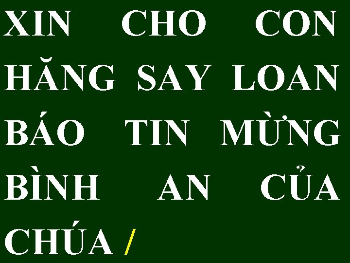 XIN CHO CON HĂNG SAY LOAN BÁO TIN MỪNG BÌNH AN CỦA CHÚA /