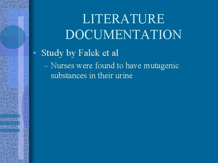LITERATURE DOCUMENTATION • Study by Falck et al – Nurses were found to have