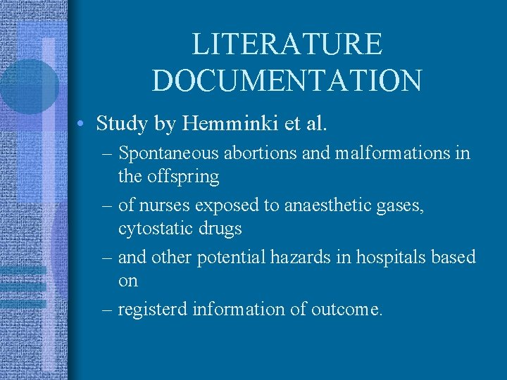 LITERATURE DOCUMENTATION • Study by Hemminki et al. – Spontaneous abortions and malformations in