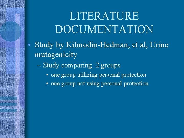 LITERATURE DOCUMENTATION • Study by Kilmodin-Hedman, et al, Urine mutagenicity – Study comparing 2