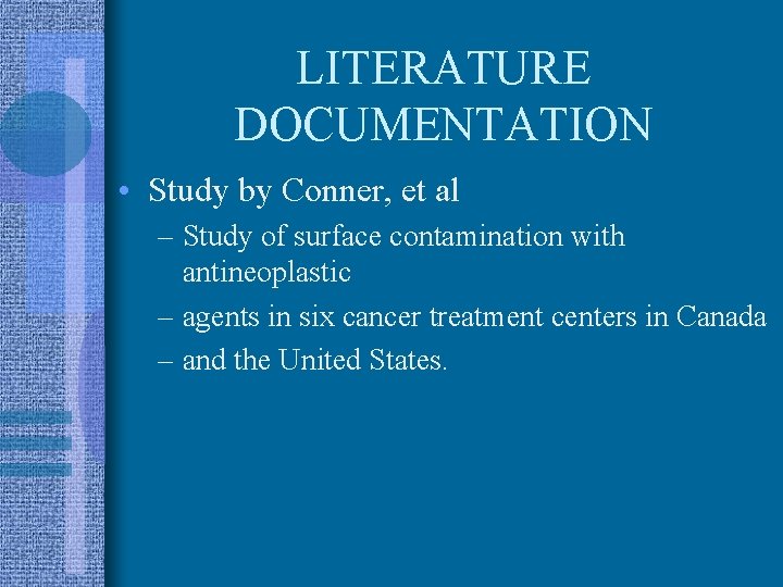 LITERATURE DOCUMENTATION • Study by Conner, et al – Study of surface contamination with