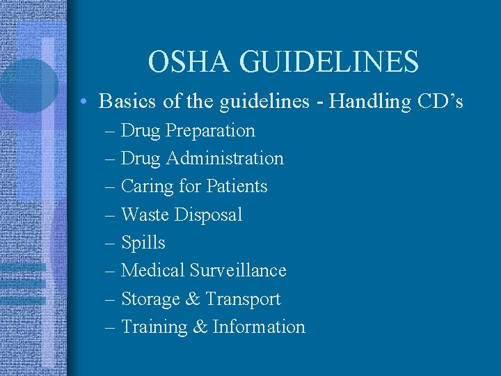 OSHA GUIDELINES • Basics of the guidelines - Handling CD’s – Drug Preparation –