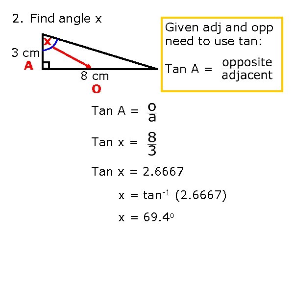 2. Find angle x 3 cm A Given adj and opp need to use