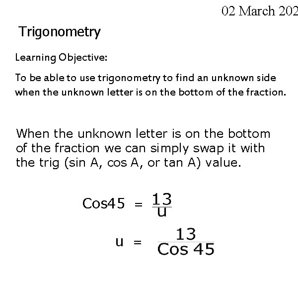 02 March 202 Trigonometry Learning Objective: To be able to use trigonometry to find