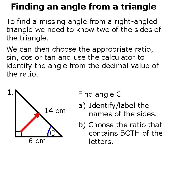 Finding an angle from a triangle To find a missing angle from a right-angled