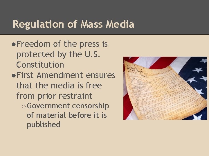 Regulation of Mass Media ●Freedom of the press is protected by the U. S.