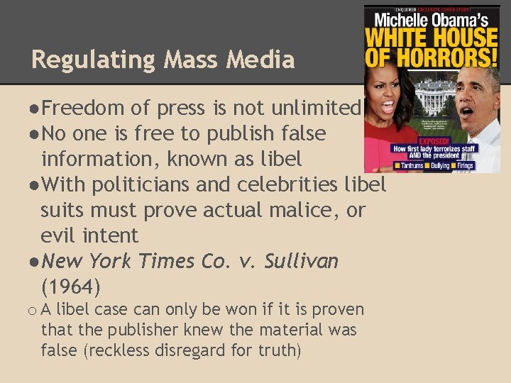 Regulating Mass Media ●Freedom of press is not unlimited ●No one is free to