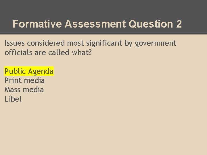 Formative Assessment Question 2 Issues considered most significant by government officials are called what?