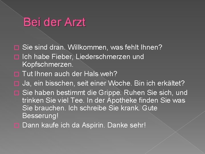 Bei der Arzt � � � Sie sind dran. Willkommen, was fehlt Ihnen? Ich