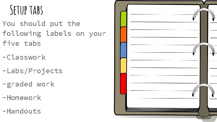 Setup tabs You should put the following labels on your five tabs -Classwork -Labs/Projects