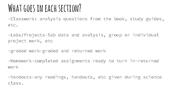 What goes in each section? -Classwork: analysis questions from the book, study guides, etc.