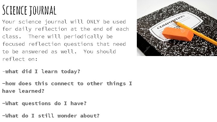 Science journal Your science journal will ONLY be used for daily reflection at the