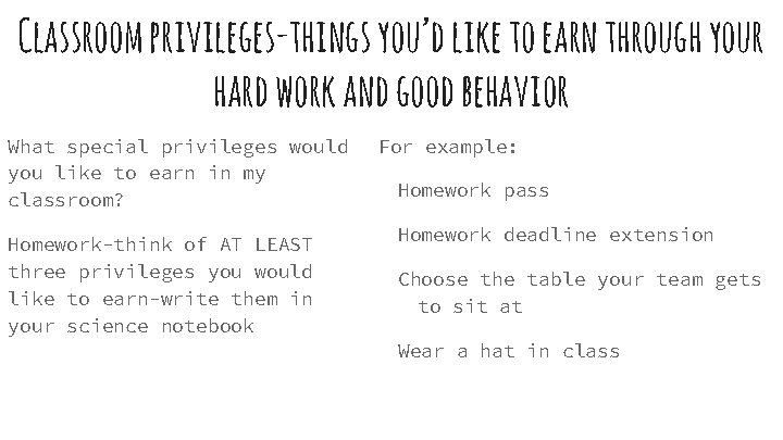 Classroom privileges-things you’d like to earn through your hard work and good behavior What
