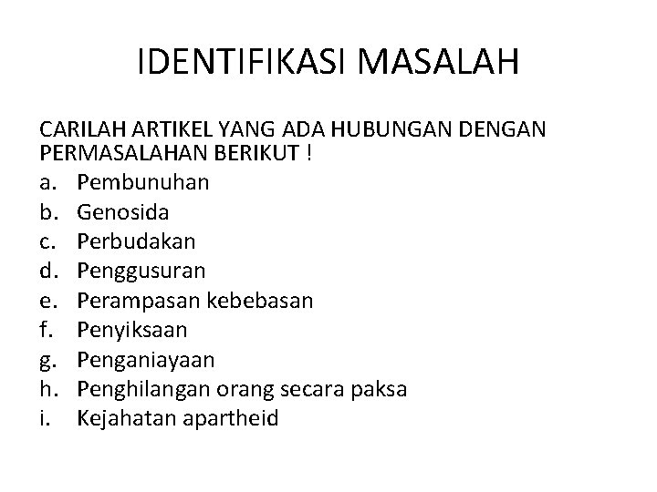 IDENTIFIKASI MASALAH CARILAH ARTIKEL YANG ADA HUBUNGAN DENGAN PERMASALAHAN BERIKUT ! a. Pembunuhan b.