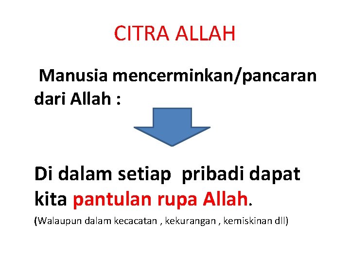 CITRA ALLAH Manusia mencerminkan/pancaran dari Allah : Di dalam setiap pribadi dapat kita pantulan