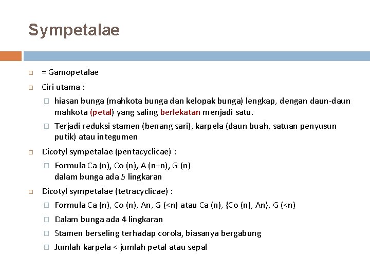 Sympetalae = Gamopetalae Ciri utama : � hiasan bunga (mahkota bunga dan kelopak bunga)