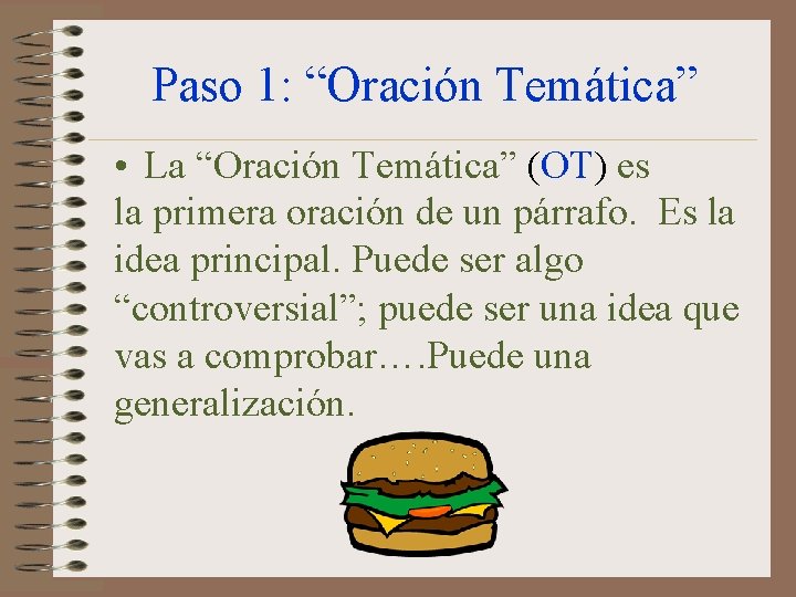 Paso 1: “Oración Temática” • La “Oración Temática” (OT) es la primera oración de
