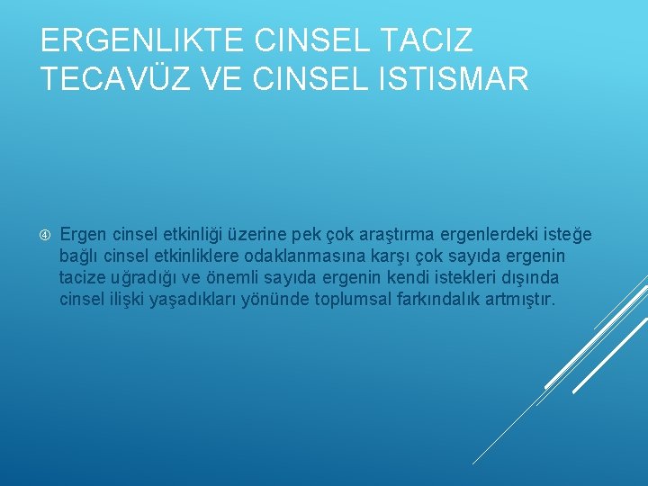 ERGENLIKTE CINSEL TACIZ TECAVÜZ VE CINSEL ISTISMAR Ergen cinsel etkinliği üzerine pek çok araştırma