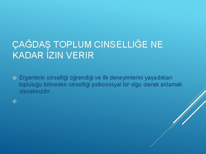 ÇAĞDAŞ TOPLUM CINSELLIĞE NE KADAR İZIN VERIR Ergenlerin cinselliği öğrendiği ve ilk deneyimlerini yaşadıkları