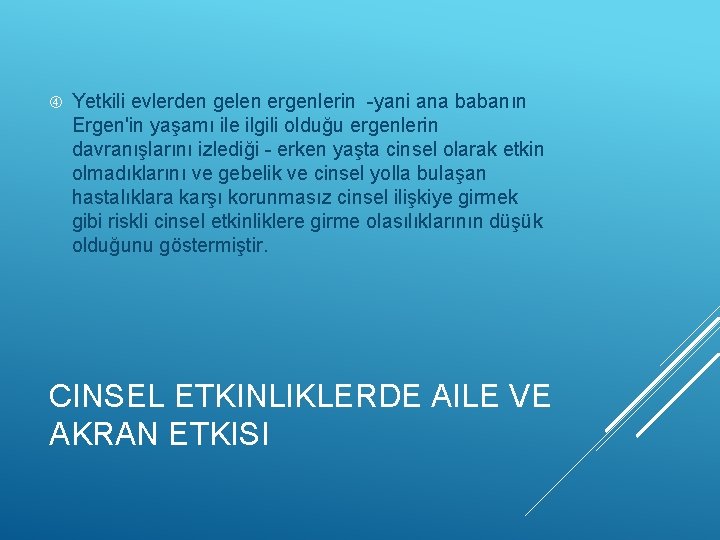  Yetkili evlerden gelen ergenlerin -yani ana babanın Ergen'in yaşamı ile ilgili olduğu ergenlerin