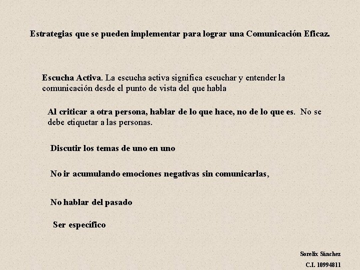 Estrategias que se pueden implementar para lograr una Comunicación Eficaz. Escucha Activa. La escucha