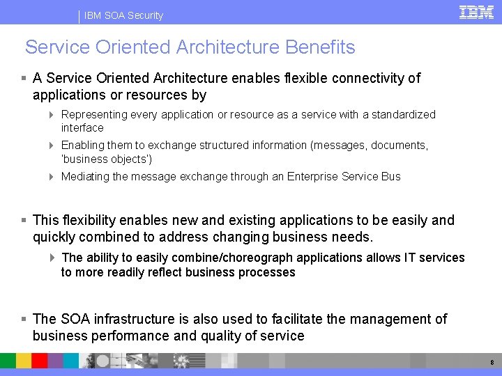 IBM SOA Security Service Oriented Architecture Benefits A Service Oriented Architecture enables flexible connectivity