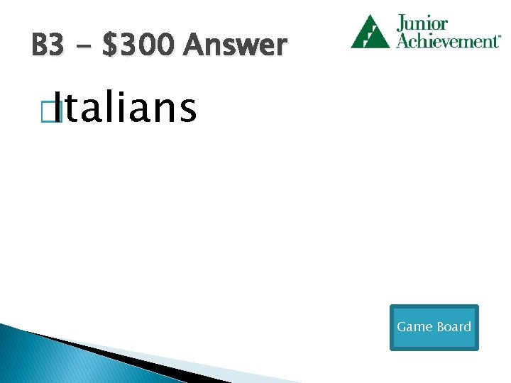 B 3 - $300 Answer � Italians Game Board 