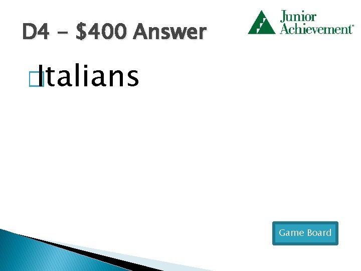 D 4 - $400 Answer � Italians Game Board 