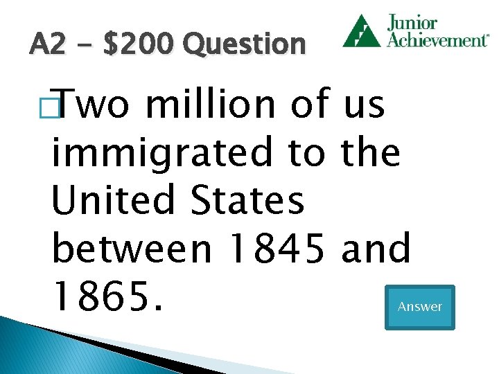 A 2 - $200 Question �Two million of us immigrated to the United States