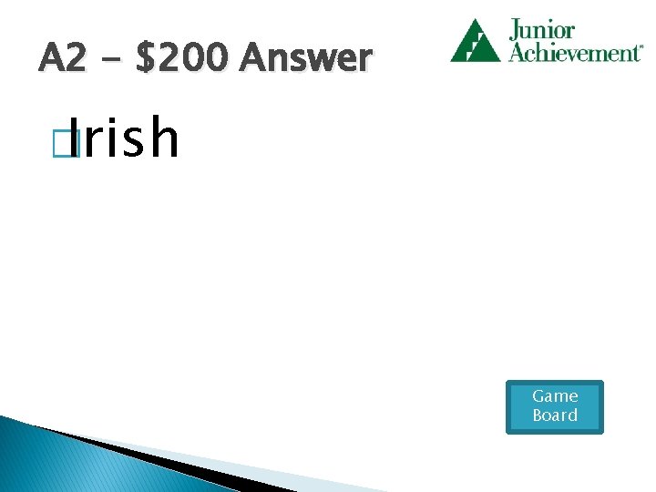 A 2 - $200 Answer � Irish Game Board 