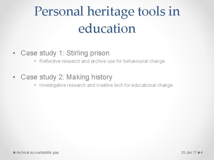 Personal heritage tools in education • Case study 1: Stirling prison • Reflective research