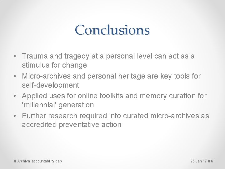 Conclusions • Trauma and tragedy at a personal level can act as a stimulus