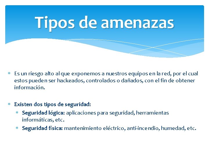 Tipos de amenazas Es un riesgo alto al que exponemos a nuestros equipos en