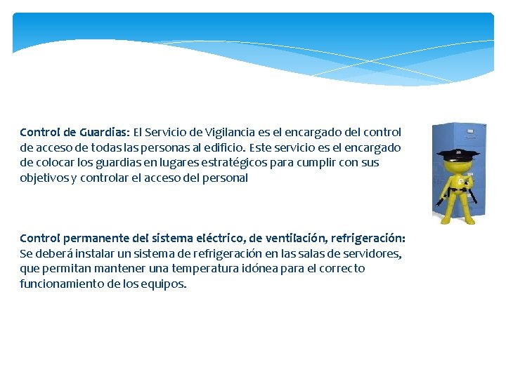 Control de Guardias: El Servicio de Vigilancia es el encargado del control de acceso