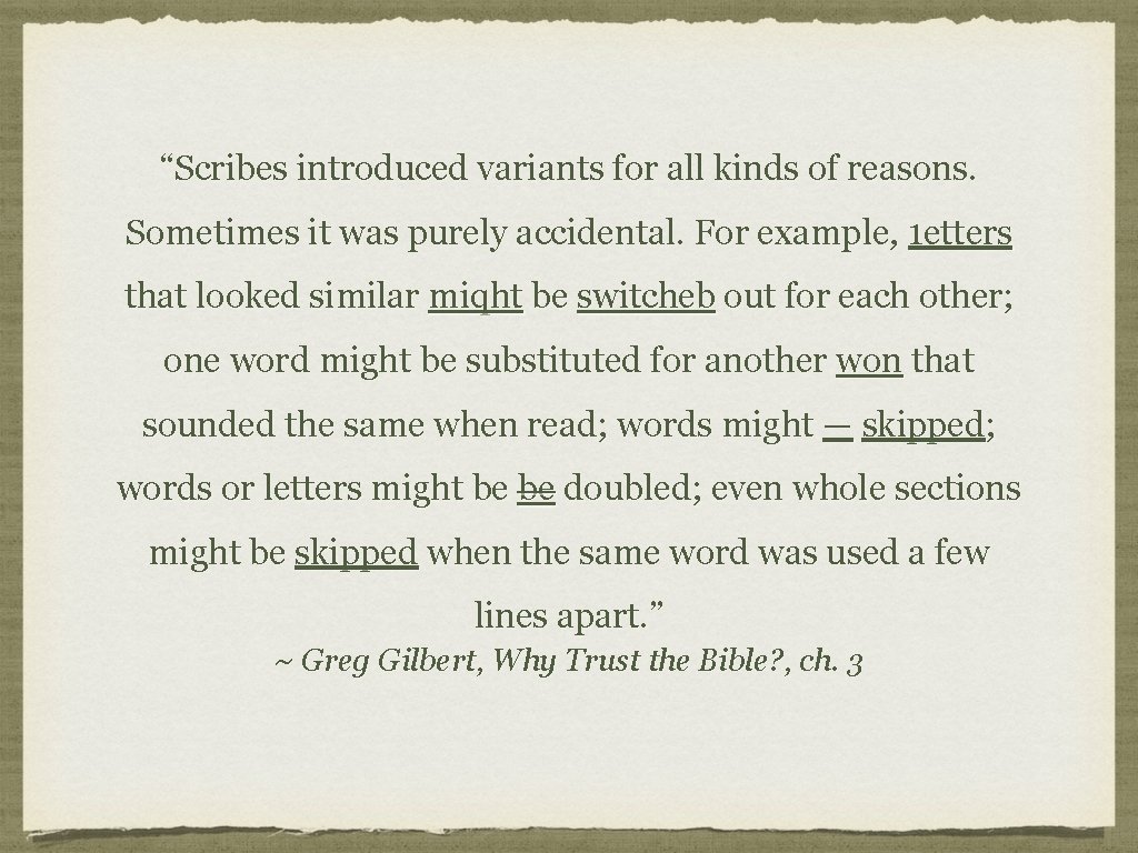 “Scribes introduced variants for all kinds of reasons. Sometimes it was purely accidental. For