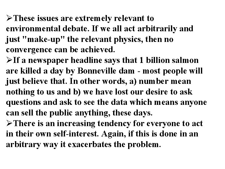 ØThese issues are extremely relevant to environmental debate. If we all act arbitrarily and