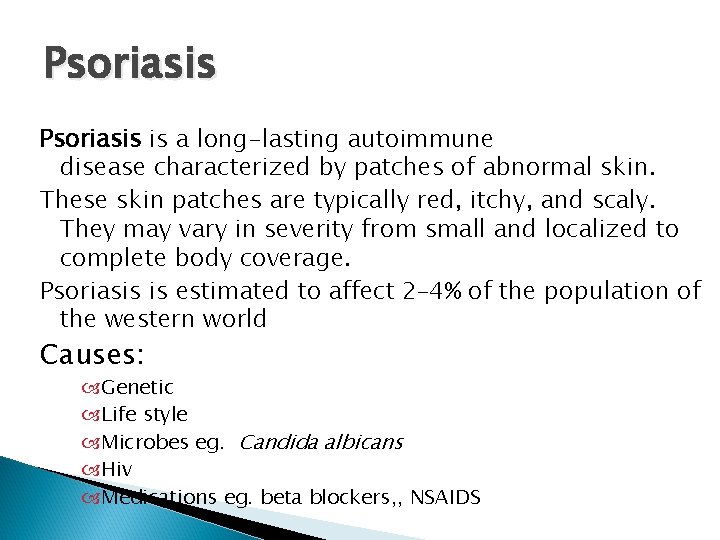 Psoriasis is a long-lasting autoimmune disease characterized by patches of abnormal skin. These skin