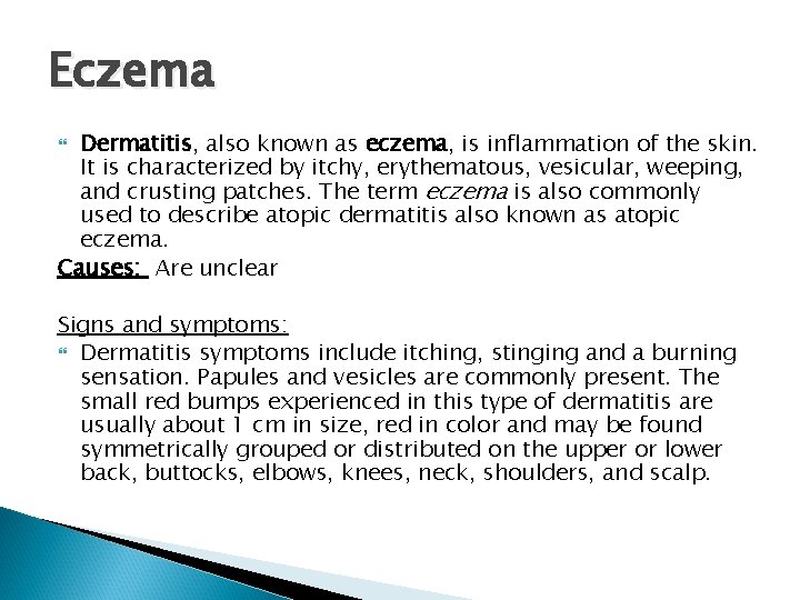Eczema Dermatitis, also known as eczema, is inflammation of the skin. It is characterized Eczema Dermatitis, also known as eczema, is inflammation of the skin. It is characterized