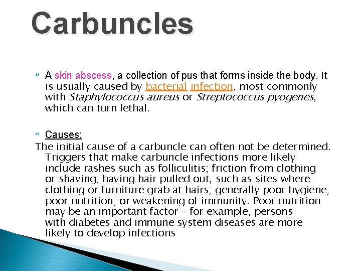 Carbuncles A skin abscess, a collection of pus that forms inside the body. It